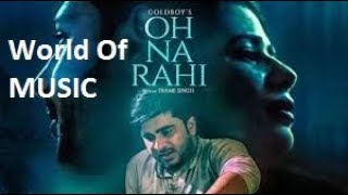 Oh Na Rahi: Goldboy (Full Video Song) | Nirmaan | Latest Punjabi Songs 2018 | World Of MUSIC
