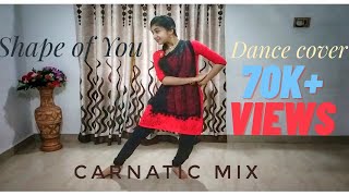 Shape of You | Ed Sheeran | classical mix | Indian Raga | Dance Cover | Carnatic | Dance video