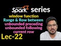 rows between in spark | range between in spark | window function in pyspark  | Lec-17