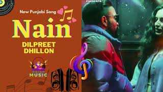 DILPREET DHILLON : Nain | Mehar Vaani | Kaptaan |Latest Punjabi Song 2022  #Song2022 #newpunjabisong