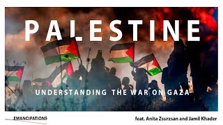 Palestine: Understanding the War on Gaza feat. Anita Zsurzsán and Jamil Khader