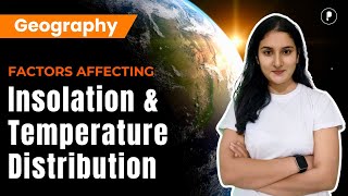 Factors Affecting Insolation \u0026 temperature Distribution | World Geography by Parcham Classes