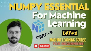 NumPy ESSENTIAL For Machine Learning PART-III | Numpy Tutorial | Machine Learning Course