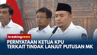 Ketua KPU: Langkah Prosedural diambil untuk Menindaklanjuti Putusan MK | BREAKING NEWS