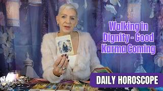 Walking in Dignity - Good Karma Coming *Wealth *Victory *Peace | DAILY HOROSCOPE