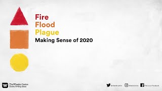 Fire Flood Plague: Making Sense of 2020