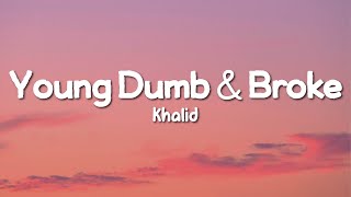 Khalid - Young Dumb & Broke (Lyrics)