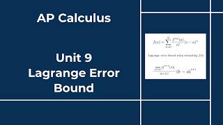 AP Calculus - Unit 9 - Section 11 - Lagrange Error Bound