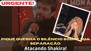 🔥💥💢Piqué quebra o silêncio sobre sua separação  Atacando Shakira!