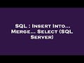 SQL : Insert Into... Merge... Select (SQL Server)