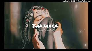 Banjaara - Ek Villain | Slowed And Reverb | Mohammad Irfan | Lofi Remix | Aamir Naik |