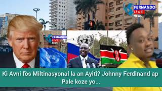 🔥🇺🇸🇺🇸Ki Avni fòs Miltinasyonal la an Ayiti? Johnny Ferdinand ap Pale koze yo...