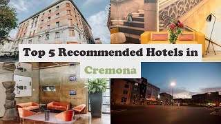 Top 5 Recommended Hotels In Cremona | Best Hotels In Cremona