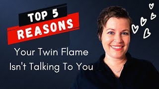The Top 5 Reasons Your Twin Flame Won't Talk With You
