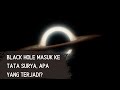 SEPERTI INI YANG TERJADI❗❗ BLACK HOLE MASUK TATA SURYA KITA❗ GIMANA DENGAN BUMI??