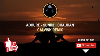 ADHURE - Sunidhi Chauhan | CALVINK REMIX | HD