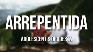 Adolescent's Orquesta - Arrepentida (Letra Oficial)