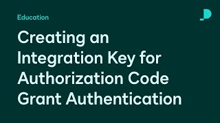 Creating an Integration Key for Authorization Code Grant Authentication | Developer Education