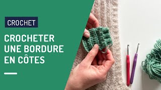 La meilleure technique pour crocheter une bordure en côtes🧶