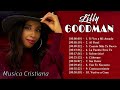 Lilly Goodman || The Best of Lilly Goodman in Worship 2023 || Lilly Goodman Her Greatest Hits 2023