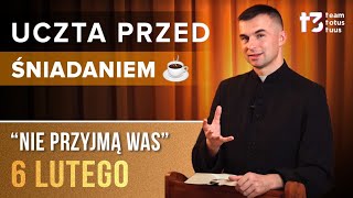 UCZTA PRZED ŚNIADANIEM ☕ - Nie przyjmą Was [EWANGELIA - 6 LUTEGO]