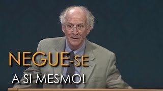 Negue-se a si mesmo! - John Piper