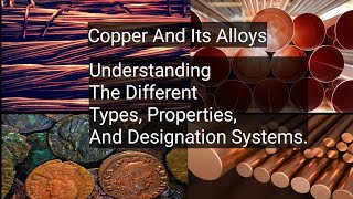 Copper And Its Alloys - Understanding The Various Types, Properties  And Its Designation Systems.