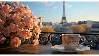 Morning Coffee with Eiffel Tower View ☕🗼  Relaxing Paris Ambience \u0026 Calming Music