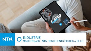 🇫🇷 MASTERCLASS INDUSTRY #13 - ROULEMENTS RIGIDES À BILLES NTN