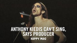 Did you know Red Hot Chili Peppers' Anthony Kiedis can't sing? That's what Michael Beinhorn says!