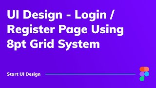 Login \u0026 Register Page using 8pt Grid System - Figma Tutorial