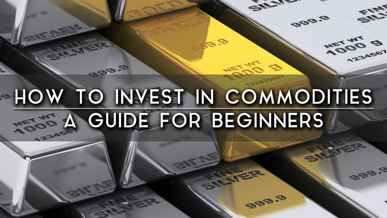 How To Invest In Commodities For Beginners Youtube