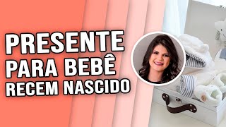 PRESENTE PARA BEBÊ RECÉM NASCIDO