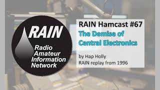 RAIN Hamcast #67 - The Demise of Central Electronics