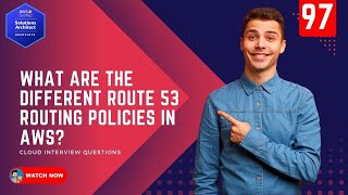 97 What are the different Route 53 Routing Policies in AWS?