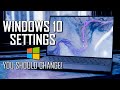 Windows 10 Settings You Should Change Right Away!