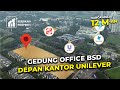 GEDUNG OFFICE BSD DEPAN KANTOR UNILEVER - BARU MULAI 12 M-AN