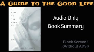 A Guide to the Good Life Book Summary