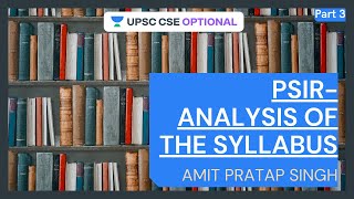 PSIR-Analysis of the Syllabus  Part 3 | Crack UPSC CSE/IAS 2021 | Amit Pratap Singh
