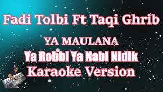 Fadi Tolbi Ft Taqi Ghrib - Ya Maulana يا مولانا / Ya Robbi Ya Nabi Nidik [Karaoke] | CBerhibur