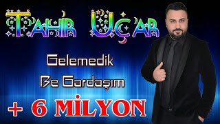 Tahir UÇAR - Gelemedik Be Gardaşım - Sabri ÖzcaN ProdüksiyoN.05327052150