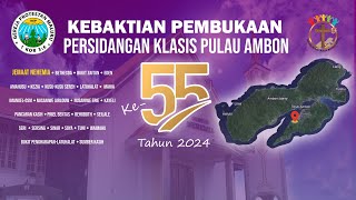 KEBAKTIAN PEMBUKAAN PERSIDANGAN KE-55 KLASIS PULAU AMBON