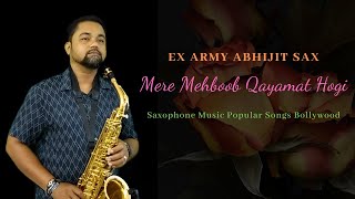 Mere Mehboob Qayamat Hogi Saxophone | Saxophone Music Popular Songs Bollywood | Ex Army Abhijit Sax