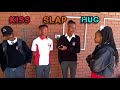 Kiss,Hug or Slap [ SCHOOL EDITION ] MUST WATCH❗❗