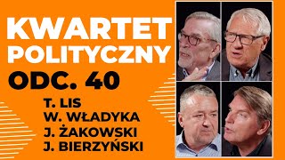 KWARTET POLITYCZNY | Tomasz Lis, Wiesław Władyka, Jakub Bierzyński, Jacek Żakowski | odc. 40