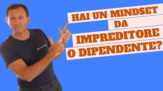 Hai un mindset da imprenditore o da dipendente?