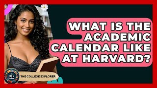 What Is The Academic Calendar Like At Harvard? - The College Explorer