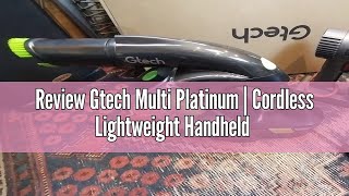 Review Gtech Multi Platinum | Cordless Lightweight Handheld Vacuum Cleaner | Reinforced with Alumini