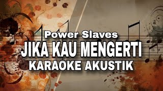 Power Slaves - Jika Kau Mengerti KARAOKE AKUSTIK