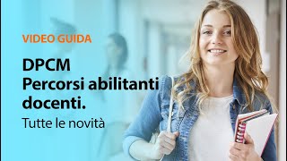 DPCM percorsi abilitanti docenti: tutte le novità – VIDEO GUIDA